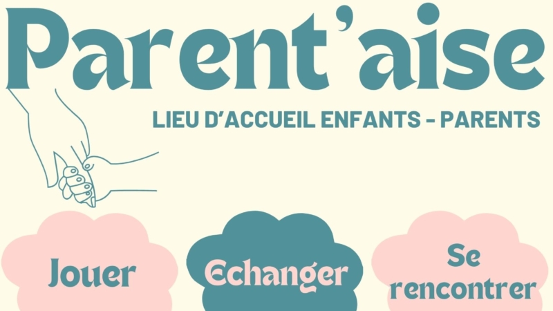 Parent’aise – Lieu d’accueil enfants-parents * Ouverture Lundi 3 mars